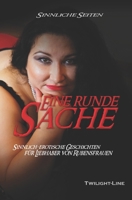 Eine runde Sache: Sinnlich-erotische Geschichten für Liebhaber von Rubensfrauen 3966890429 Book Cover