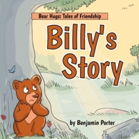 Billy's Story: A tale of friendship, love and acceptance (Bear Hugs: Tales of Friendship) 1036901890 Book Cover