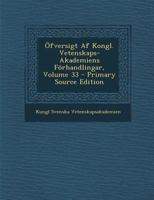 Öfversigt Af Kongl. Vetenskaps-Akademiens Förhandlingar, Volume 33 1289581991 Book Cover