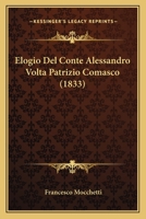 Elogio Del Conte Alessandro Volta, Patrizio Comasco 1168345669 Book Cover