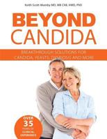 Beyond Candida: Breakthrough Solutions for Candida, Yeasts, Dysbiosis and More 0988419637 Book Cover