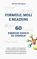 Formule, moli e reazioni: 60 esercizi svolti di chimica (Italian Edition) B0FB3K7S5C Book Cover