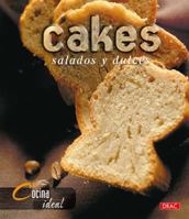 Cakes: Salados Y Dulces/ Salted And Sweet (Cocina Ideal / Ideal Cooking) (Spanish Edition) 8496550400 Book Cover