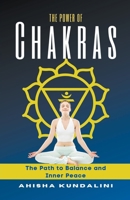 The Power Of Chakras - The Path to Balance and Inner Peace B0C424LZKH Book Cover