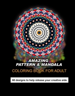 Coloring Book for Adult: An Adult Coloring Book with Beatiful Patterns and Mandalas for Fun and Relaxation, Stress Relief, Fun Coloring Gift Book for Men & Women & Friends & Children B084NXBTK2 Book Cover