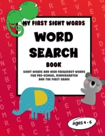 My first sight words word search book: Sight words and high frequency words for pre-school, kindergarten and the first grade. Ages 4 - 6 B08TQ4F3GR Book Cover