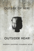 Outside Here. Outsider Hear! 1763670112 Book Cover