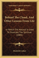 'Behind the Cloud', and Other Lessons from Life, by E.C. 1165343266 Book Cover