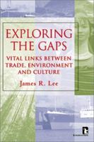 Exploring the Gaps: vital links between trade, environment, and culture 1565491149 Book Cover