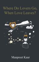 Where Do Lovers Go, When Love Leaves? B09X1Y1XF2 Book Cover