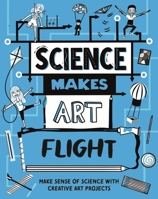 Science Makes Art: Flight 1526326434 Book Cover
