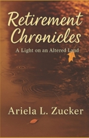 RETIREMENT CHRONICLES: A Light on Altered Land B0CR5YFFFS Book Cover