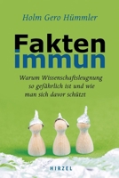 Faktenimmun: Warum Wissenschaftsleugnung So Gefahrlich Ist Und Wie Man Sich Davor Schutzt 3777631043 Book Cover