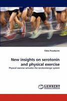 New insights on serotonin and physical exercise 3844319425 Book Cover