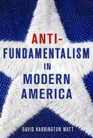 Antifundamentalism in Modern America 0801448271 Book Cover