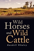 Wild Horses and Wild Cattle 1662408617 Book Cover