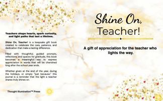 Shine On, Teacher!: A Thoughtfully Guided Prompt and Fill-in-the-Blank Gift Book to Celebrate, Appreciate, and Thank an Amazing Teacher B0GHY4BPBC Book Cover