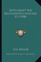 Zeitschrift Fur Religionspsychologie V1 (1908) 1160274371 Book Cover