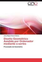 Diseño Geométrico Asistido por Ordenador mediante s-series: Procesado de Geometría 3659031364 Book Cover