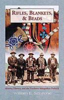 Rifles, Blankets and Beads: Identity, History, and the Northern Athapaskan Potlatch (Civilization of the American Indian, Vol 216) 0806135085 Book Cover