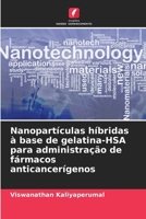 Nanopartículas híbridas à base de gelatina-HSA para administração de fármacos anticancerígenos (Portuguese Edition) 6208746337 Book Cover