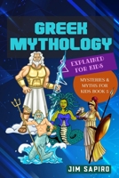 Greek Mythology Explained for Kids: (Mysteries & Myths for Kids Book 5) B09HFXS5ZV Book Cover