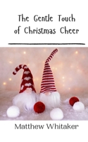 The Gentle Touch of Christmas Cheer 9916909717 Book Cover