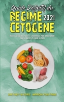 Guide D�finitif Du R�gime C�tog�ne 2021: Recettes C�tog�nes Faciles Et Savoureuses Pour Br�ler Davantage De Graisses Et Perdre Du Poids (Ultimate Guide To Ketogenic Diet 2021) (French Version) 1802413790 Book Cover