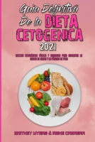 Gu�a Definitiva De La Dieta Cetog�nica 2021: Recetas Cetog�nicas F�ciles Y Sabrosas Para Aumentar La Quema De Grasa Y La P�rdida De Peso (Ultimate Guide To Ketogenic Diet 2021) 1802415289 Book Cover