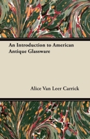 An Introduction to American Antique Glassware 1447444566 Book Cover