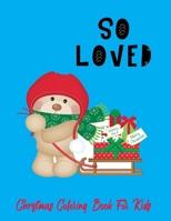 So Loved: Christmas Coloring Book For Kids (Santa love Christmas) 1713219239 Book Cover