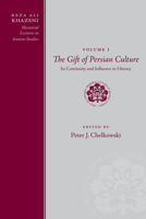 Reza Ali Khazeni Memorial Lectures in Iranian Studies, Volume One: The Gift of Persian Culture: Its Continuity and Influence in History 1607810379 Book Cover