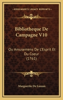 Bibliotheque De Campagne V10: Ou Amusemens De L'Esprit Et Du Coeur (1761) 1166059685 Book Cover