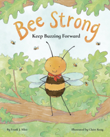 Bee Strong: Keep Buzzing Forward (Bentley the Bee) 1433849399 Book Cover
