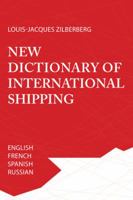 New Dictionary of International Shipping: English, French, Spanish, Russian 1524635049 Book Cover