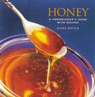 Honey: A Connoisseur's Guide With Recipes 1580081770 Book Cover