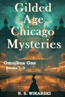 Gilded Age Chicago Mysteries: Omnibus One: Books 1-3 B09GZPYQCM Book Cover