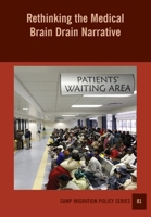 Rethinking the Medical Brain Drain Narrative (81) (Samp Migration Policy) 1920596453 Book Cover