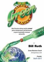 The Secret Green Sauce: Best practices used by actual companies successfully growing green revenues including "how-to" case studies on pricing, ... seeking "cost less, mean more" solutions. 0981994539 Book Cover