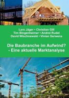 Die Baubranche im Aufwind?: Eine aktuelle Marktanalyse 3752858303 Book Cover