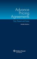 Advance Pricing Agreements: Past, Present and Future 9041140425 Book Cover