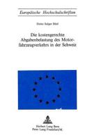 Die Kostengerechte Abgabenbelastung Des Motorfahrzeugverkehrs in Der Schweiz 3261007648 Book Cover