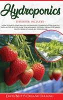 Hydroponics: 3 BOOKS IN 1: How To Build Your Own DIY Hydroponics Garden System Quickly With A Step-By-Step Guide For Beginners To Easily Grow Vegetables, Fruits, Herbs At Home All-Year-Round 1801097062 Book Cover