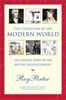 The Creation of the Modern World: The Untold Story of the British Enlightenment 0393048721 Book Cover