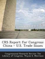 CRS Report for Congress: China - U.S. Trade Issues 1293273678 Book Cover