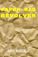 Paper Bag Revolver 1547241616 Book Cover