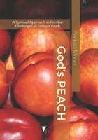 God’s PEACH: A Spiritual Approach to Combat Challenges of Today’s Youth 1796699829 Book Cover