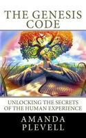 The Genesis Code: Unlocking the Secrets of the Human Experience 1500793485 Book Cover