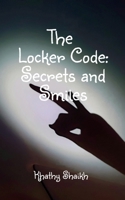 The Locker Code: Secrets and Smiles B0F18K45HB Book Cover