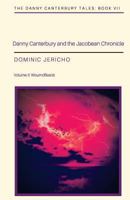 Danny Canterbury and the Jacobean Chronicle: Volume 2: Wourndflearst 1978078110 Book Cover
